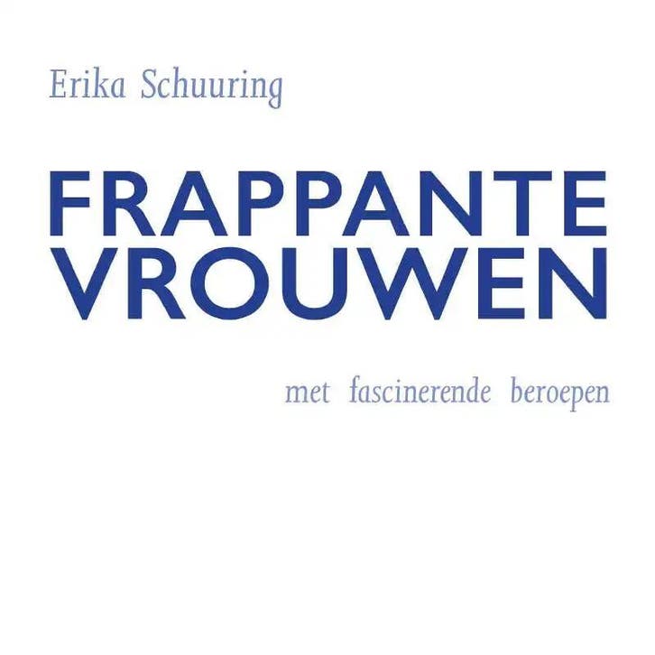 Frappante Vrouwen 9789464036053 Erika Schuuring, Boeken, Politiek en Maatschappij, Zo goed als nieuw, Verzenden