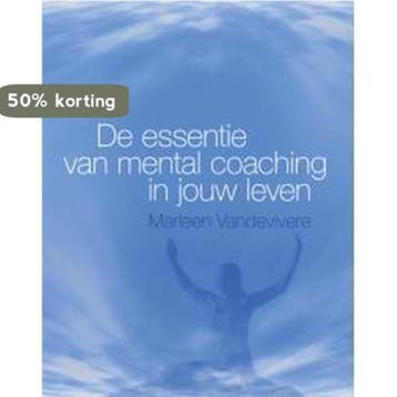 De essentie van mental coaching in jouw leven 9789460791383, Verzenden, Marleen Vandevivere