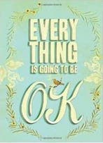 Everything is Going to be OK 9780811878777 Chronicle Books, Verzenden, Chronicle Books