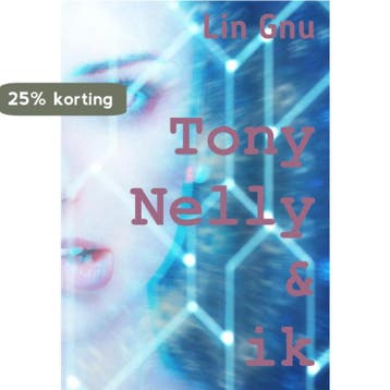 Tony, Nelly en ik 9789072445605 Lin Gnu, Verzenden, Lin Gnu