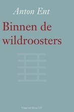 Binnen De Wildroosters 9789491065163 Anton Ent, Verzenden, Zo goed als nieuw, Anton Ent