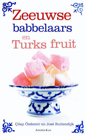 Zeeuwse babbelaars en Turks fruit 9789047200369, Verzenden, Zo goed als nieuw, Jose Buitendijk