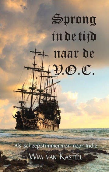 Sprong in de tijd naar de V.O.C. 9789464313123, Verzenden, Zo goed als nieuw, Wim van Kasteel
