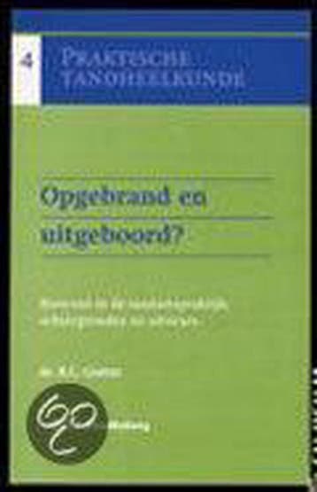 Opgebrand en uitgeboord? / Praktische tandheelkunde, Verzenden, R.C. Gorter
