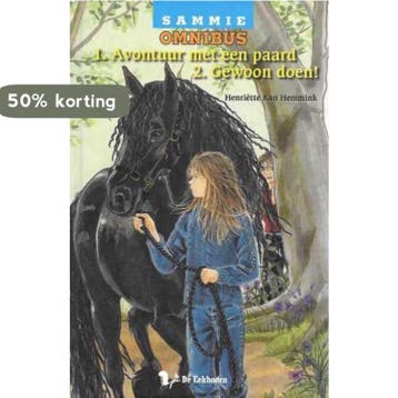 Sammie Omnibus 1.Avontuur met een paard 2.Gewoon doen!, Boeken, Verzenden, Gelezen, Henriette Kan Hemmink