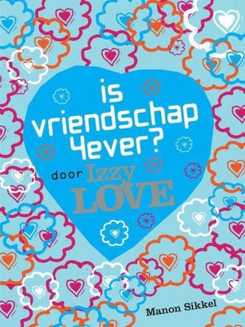 Izzy Love - Is vriendschap 4ever 9789048817924 Manon Sikkel, Boeken, Verzenden, Gelezen, Manon Sikkel