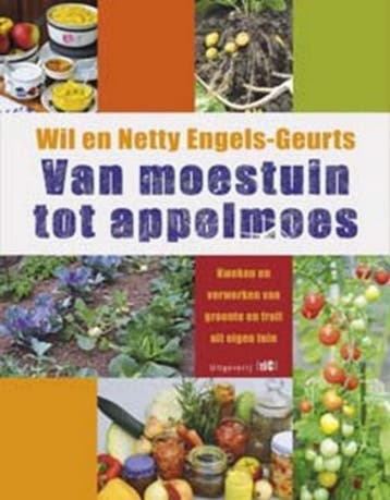 Van moestuin tot appelmoes 9789491561702, Boeken, Verzenden, Gelezen, Wil en Netty Engels-Geurts