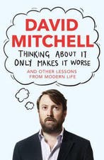 Thinking About It Only Makes It Worse 9781783350568, Verzenden, Gelezen, David Mitchell