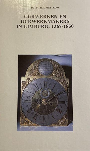 Uurwerken en uurwerkmakers in Limburg, 1367-1850 /, Verzenden, Gelezen, P.Th.R. Mestrom