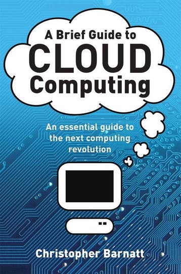 A Brief Guide to Cloud Computing 9781849014069, Verzenden, Zo goed als nieuw, Christopher Barnatt