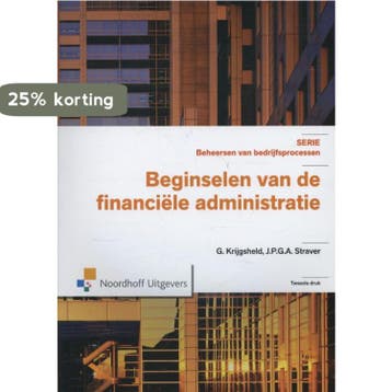 Beginselen van de financiele administratie / Serie Beheersen, Verzenden, G. Krijgsheld-Ploegman