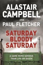 Saturday Bloody Saturday 9781409174547 Alastair Campbell, Verzenden, Alastair Campbell