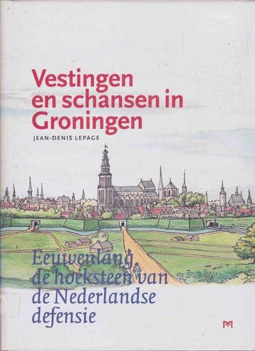 Vestingen en schansen in Groningen 9789053450574 J.D. Lepage, Verzenden, J.D. Lepage