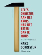 Zelfs Christus aan het kruis had het beter dan ik thuis, Verzenden, Gelezen, Hans Dorrestijn