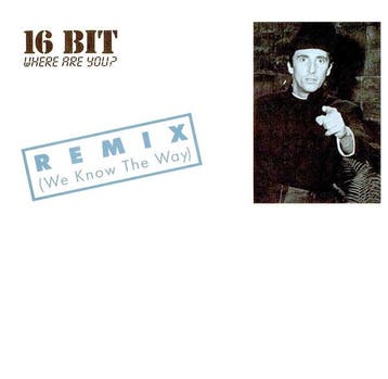 16 Bit - Where Are You? (Remix) (We Know The Way), Verzenden