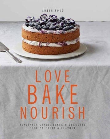 Love, Bake, Nourish 9780857831675 Amber Rose, Verzenden, Zo goed als nieuw, Amber Rose