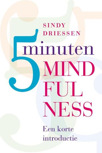 5 minuten mindfulness 9789077478455 Sindy Driessen, Boeken, Verzenden, Zo goed als nieuw, Sindy Driessen
