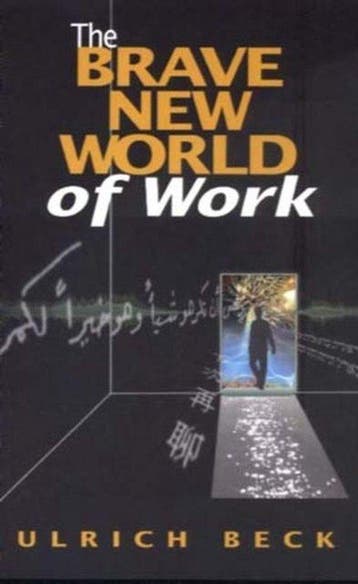 The Brave New World of Work 9780745623986 Ulrich Beck, Verzenden, Ulrich Beck