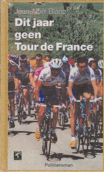 Dit jaar geen Tour de France 9789058480200 J.-N. Blanc, Verzenden, Gelezen, J.-N. Blanc