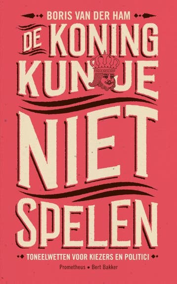 De koning kun je niet spelen 9789035141667 Boris van der Ham, Verzenden, Zo goed als nieuw, Boris van der Ham