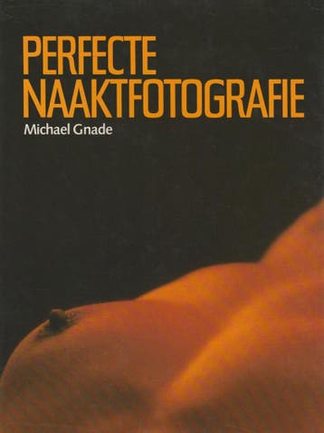 Perfecte naaktfotografie 9789010039781 Gnade, Verzenden, Gelezen, Gnade
