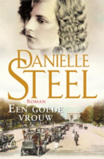 Een goede vrouw 9789021802923 Danielle Steel, Verzenden, Danielle Steel