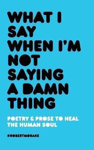 What I Say When Im Not Saying A Damn Thing 9781732690103, Verzenden, Gelezen, Robert M Drake