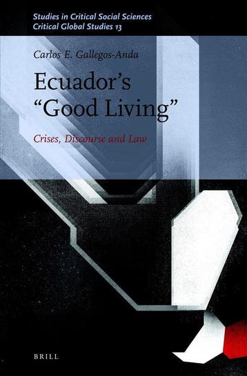 Critical Global Studies175/13- Ecuador’s “Good Living”, Verzenden, Carlos E. Gallegos-Anda