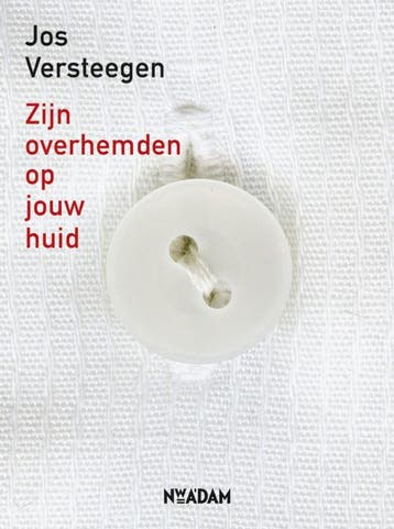 Zijn overhemden op jouw huid 9789046808177 Jos Versteegen, Verzenden, Gelezen, Jos Versteegen