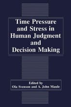 Time Pressure and Stress in Human Judgment and Decision, Verzenden, Ola Svenson