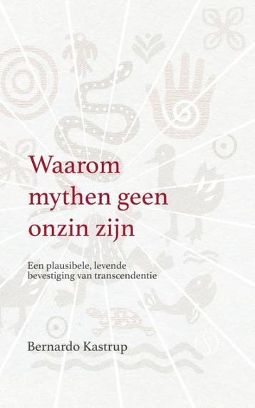 Waarom Mythen Geen Onzin Zijn | Bernardo Kastrup | Nieuw, Verzenden, Bernardo Kastrup