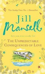 The Unpredictable Consequences of Love 9780755355914, Verzenden, Zo goed als nieuw, Jill Mansell