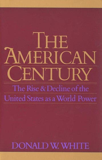 The American Century: The Rise & Decline of the United, Verzenden, Donald W. White