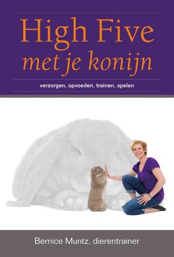 High five met je konijn 9789081771306 Bernice Muntz, Verzenden, Zo goed als nieuw, Bernice Muntz