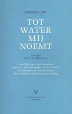 Tot water mij noemt 9789086596218 Anton Ent, Verzenden, Anton Ent