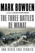 The Three Battles of Wanat 9780802124111 Mark Bowden, Verzenden, Mark Bowden