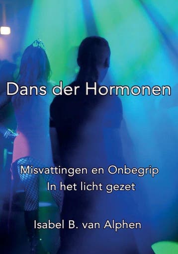 Dans der hormonen 9789464029338 Isabel B. Van Alphen, Verzenden, Zo goed als nieuw, Isabel B. Van Alphen