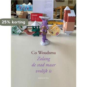 Zolang de stad maar vrolijk is 9789492241504 Co Woudsma, Verzenden, Zo goed als nieuw, Co Woudsma