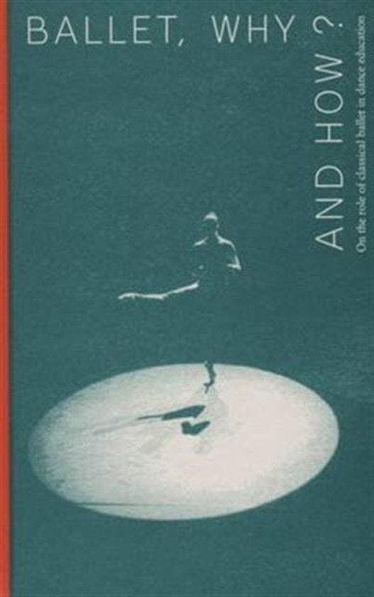 Ballet, why and how? / ArtEZ Academia / 4 9789491444081, Boeken, Taal | Engels, Gelezen, Verzenden
