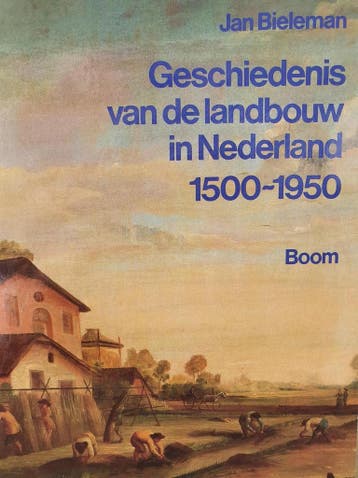 Geschiedenis van de landbouw in Nederland 1500-1950, Verzenden, Gelezen, J. Bieleman