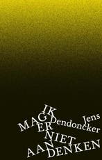 Ik mag er niet aan denken 9789463938624 Jens Dendoncker, Verzenden, Jens Dendoncker