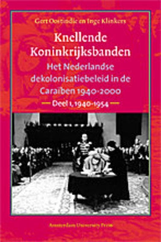 Knellende Koninkrijksbanden set 9789053564677 G. Oostindie, Boeken, Geschiedenis | Wereld, Zo goed als nieuw, Verzenden
