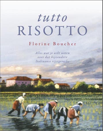 Tutto risotto 9789070462307 Florine Boucher, Verzenden, Florine Boucher