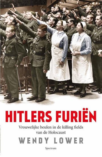 Hitlers furiën 9789000306213 Wendy Lower, Verzenden, Zo goed als nieuw, Wendy Lower