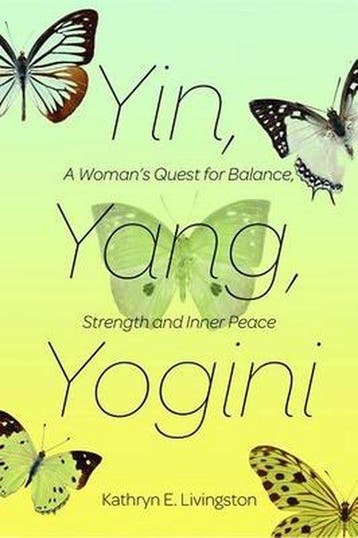 Yin, Yang, Yogini 9781624671838 Kathryn E. Livingston, Boeken, Verzenden, Zo goed als nieuw, Kathryn E. Livingston
