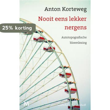 Nooit eens lekker nergens 9789029093576 Anton Korteweg, Verzenden, Anton Korteweg