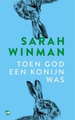 Toen god een konijn was 9789493081802 Sarah Winman, Verzenden, Zo goed als nieuw, Sarah Winman