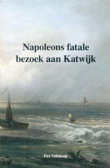 Napoleons fatale bezoek aan Katwijk 9789090232751, Verzenden, Gelezen, P.J. Vellekoop