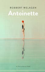 Antoinette 9789038807430 Robbert Welagen, Boeken, Verzenden, Zo goed als nieuw, Robbert Welagen