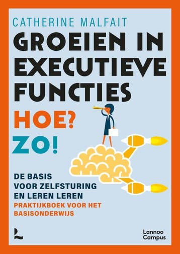 Groeien in executieve functies. Hoe? Zo! 9789401472173, Verzenden, Zo goed als nieuw, Catherine Malfait